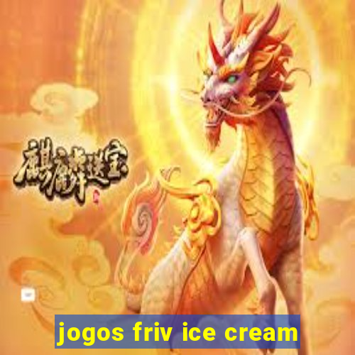 jogos friv ice cream